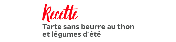 Tarte sans beurre au thon et légumes d’été Tarte sans beurre au thon et légumes d’été